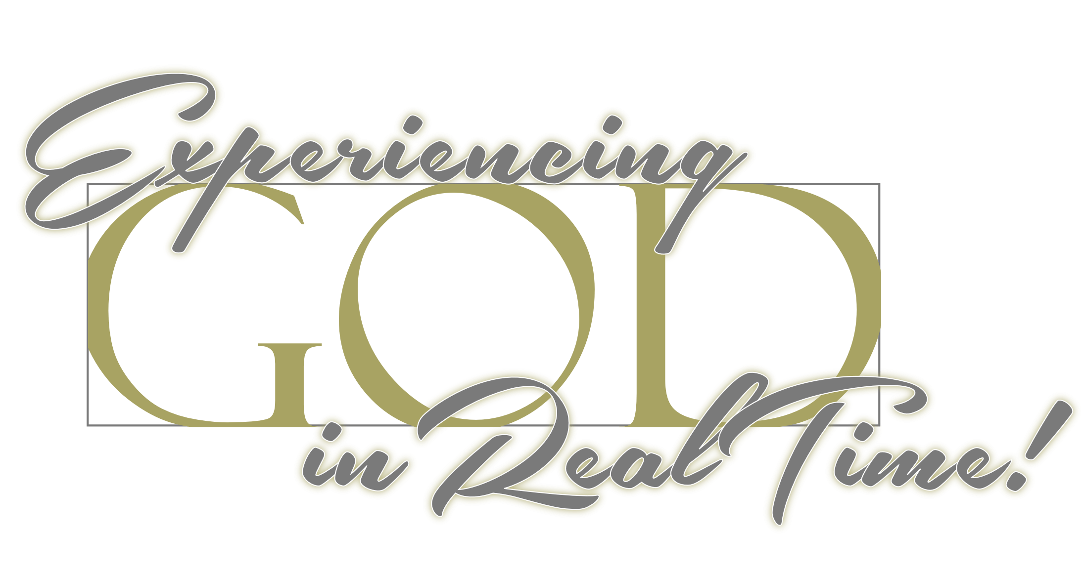 Experiencing God, Real-Time!